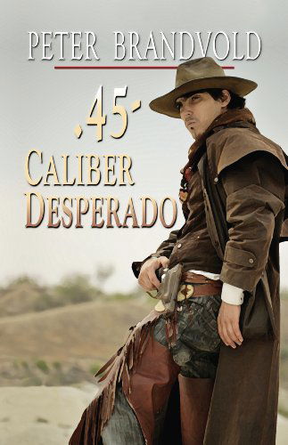 Cover for Peter Brandvold · .45-caliber Desperado (Wheeler Large Print Western) (Paperback Book) [Lrg edition] (2012)