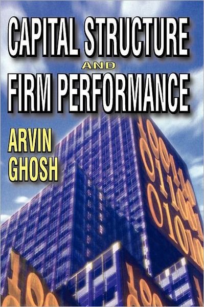 Cover for Arvin Ghosh · Capital Structure and Firm Performance (Paperback Bog) (2012)