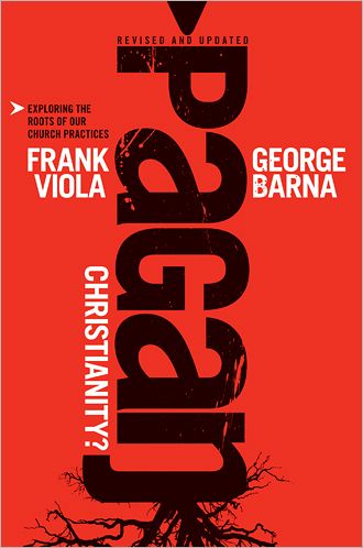 Cover for Frank Viola · Pagan Christianity? (Paperback Book) [Revised, Updated edition] (2012)