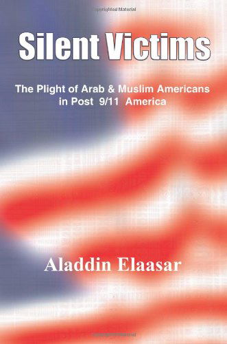 Cover for Aladdin Elaasar · Silent Victims: the Plight of Arab &amp; Muslim Americans in Post 9/11 America (Paperback Book) (2004)