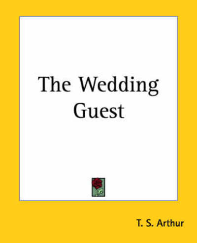 Cover for T. S. Arthur · The Wedding Guest (Paperback Book) (2004)