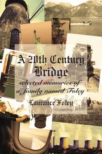 Cover for Larry Foley · A 20th Century Bridge: Selected Memories of a Family Named Foley (Paperback Book) (2005)