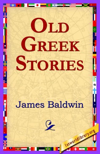 Old Greek Stories - James Baldwin - Books - 1st World Library - Literary Society - 9781421801551 - January 12, 2005