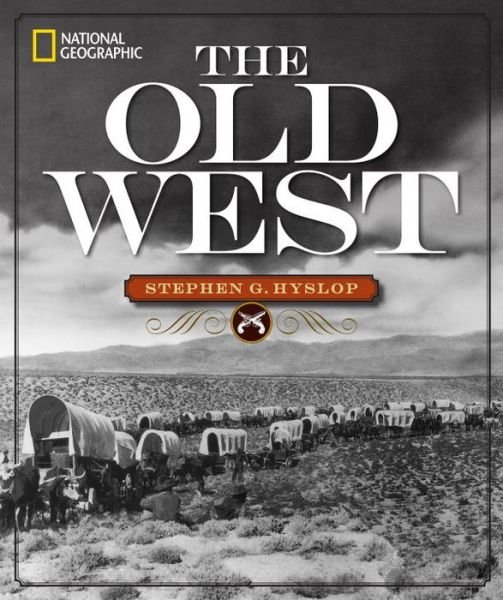 Cover for Stephen G. Hyslop · National Geographic The Old West (Hardcover Book) (2015)