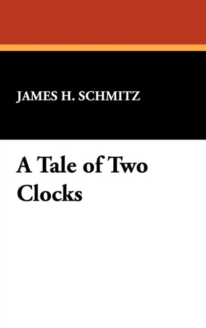 Cover for James H. Schmitz · A Tale of Two Clocks (Hardcover Book) (2008)