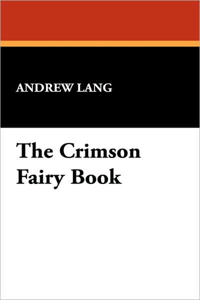 The Crimson Fairy Book - Andrew Lang - Books - Wildside Press - 9781434490551 - September 30, 2007