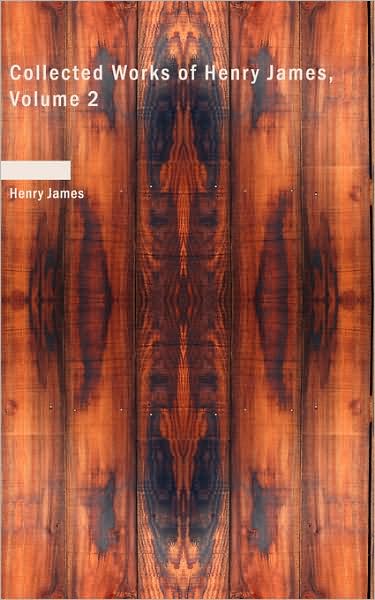 Cover for James, Henry, Jr. · Collected Works of Henry James, Volume 2 (Paperback Book) (2009)