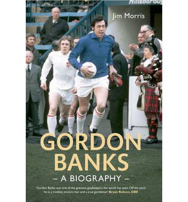 Cover for Jim Morris · Gordon Banks: A Biography (Hardcover Book) (2013)