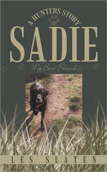 Cover for Les Slaten · Sadie: a Hunters Story: My Best Friend (Paperback Book) (2010)