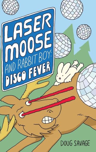 Cover for Doug Savage · Laser Moose and Rabbit Boy (Hardcover Book) (2017)