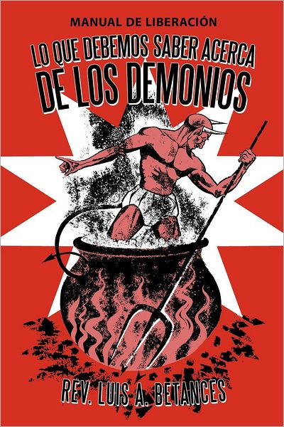 Cover for Luis a Betances · Lo Que Debemos Saber Acerca De Los Demonios: Manual De Liberacion (Paperback Bog) (2012)