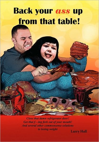 Cover for Larry Hall · Back Your Ass Up from That Table! (Paperback Bog) (2010)