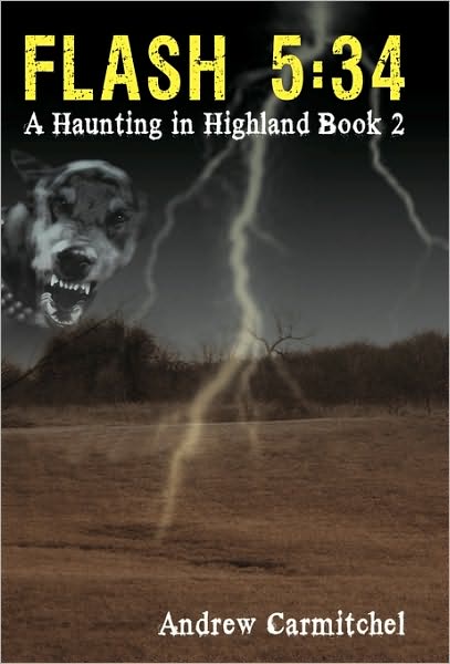 Flash 5: 34: a Haunting in Highland, Book 2 - Andrew Carmitchel - Kirjat - iUniverse - 9781450227551 - maanantai 21. kesäkuuta 2010