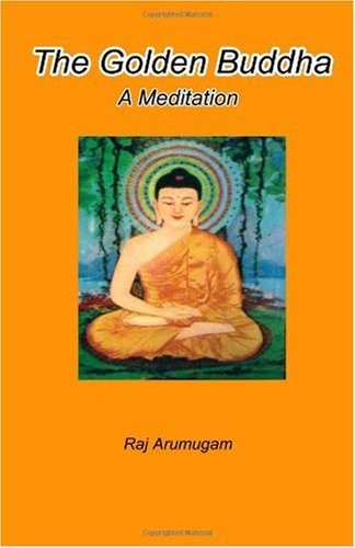 Cover for Raj Arumugam · The Golden Buddha: a Meditation (Paperback Book) (2010)