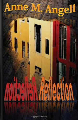 Reflection - Anne M. Angell - Bøger - CreateSpace Independent Publishing Platf - 9781461021551 - 14. marts 2011