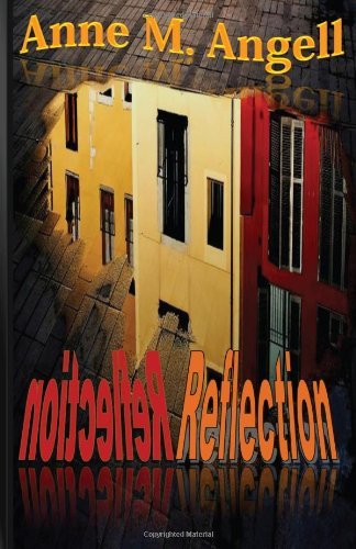 Reflection - Anne M. Angell - Libros - CreateSpace Independent Publishing Platf - 9781461021551 - 14 de marzo de 2011
