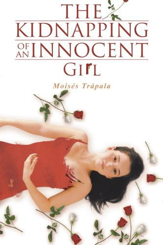 Cover for Moisés Trápala · The Kidnapping of an Innocent Girl (Paperback Book) (2012)