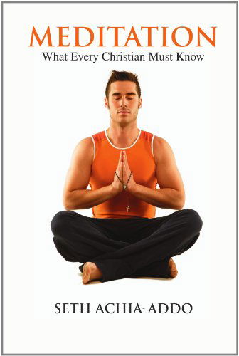 Cover for Seth Achia-addo · Meditation: What Every Christian Must Know (Taschenbuch) (2011)