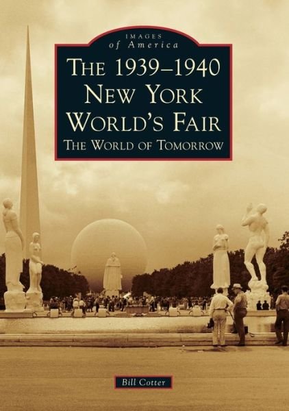 Cover for Bill Cotter · The 1939-1940 New York World's Fair The World of Tomorrow (Paperback Book) (2018)