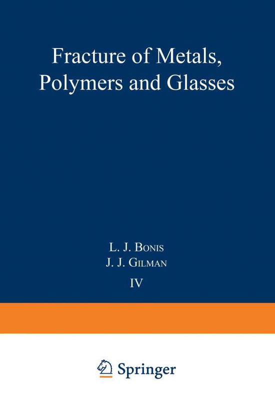 Cover for L Bonis · Fracture of Metals, Polymers, and Glasses: Proceedings of the Fourth Symposium on Fundamental Phenomena in the Materials Sciences - Fundamental Phenomena in the Materials Science (Paperback Book) [Softcover reprint of the original 1st ed. 1967 edition] (2013)