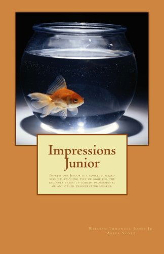 Mr. William Immanuel Jones Jr. · Impressions Junior: Definemensional Harmontics is a Books Series Each Requisite to the Next Book in a Sequential Order for Learners.  Book Nine, Ten Are Textbook and Novel at the Same Time. (Volume 4) (Paperback Book) [Lrg edition] (2012)