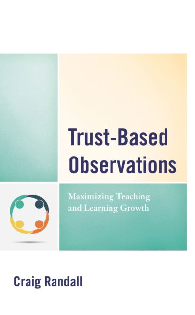 Cover for Craig Randall · Trust-Based Observations: Maximizing Teaching and Learning Growth (Hardcover Book) (2020)