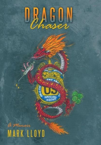 Cover for Mark Lloyd · Dragon Chaser: a Memoir (Innbunden bok) (2013)