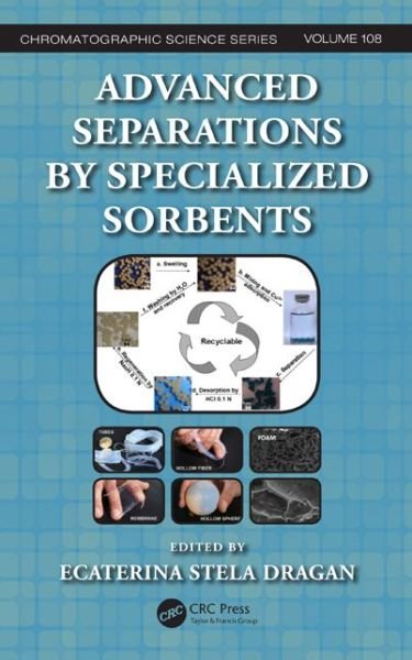 Cover for Ecaterina Stela Dragan · Advanced Separations by Specialized Sorbents - Chromatographic Science Series (Gebundenes Buch) (2014)