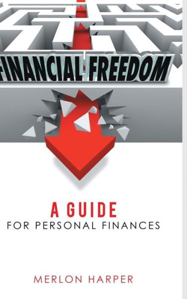 Cover for Merlon Harper · Financial Freedom: a Guide for Personal Finances (Hardcover Book) (2016)