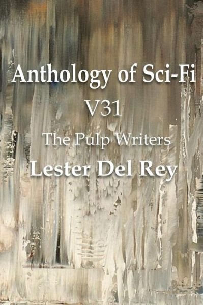 Cover for Lester Del Rey · Anthology of Sci-fi V31, the Pulp Writers - Lester Del Rey (Pocketbok) (2013)