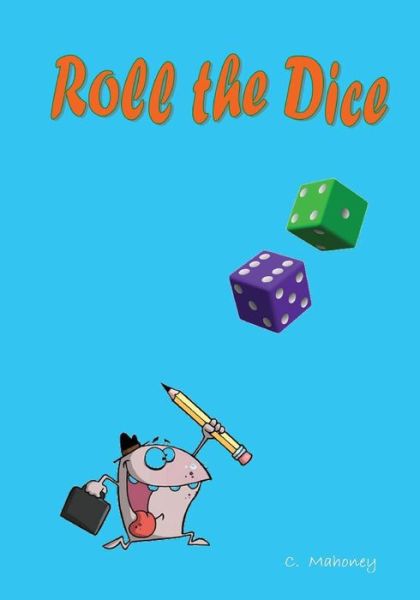 Cover for C Mahoney · Roll the Dice (Paperback Book) (2013)