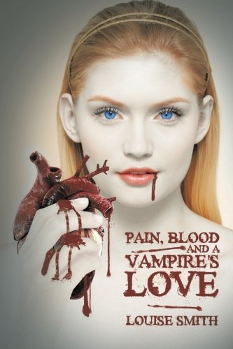 Cover for Louise Smith · Pain, Blood and a Vampire's Love (Paperback Bog) (2013)