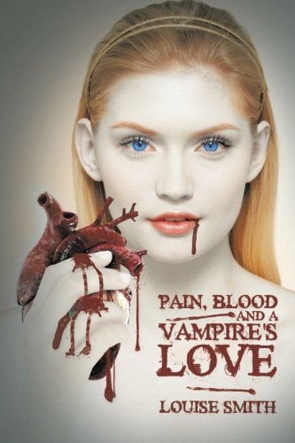 Cover for Louise Smith · Pain, Blood and a Vampire's Love (Paperback Book) (2013)