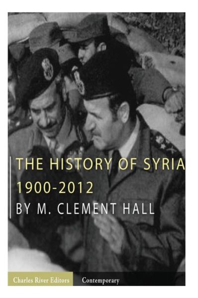 Cover for M Clement Hall · The History of Syria: 1900-2012 (Paperback Book) (2013)