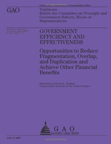 Cover for Government Accountability Office · Government Efficiency and Effectiveness: Opportunities to Reduce Fragmentation, Overlap, and Duplication and Achieve Other Financial Benefits (Taschenbuch) (2013)