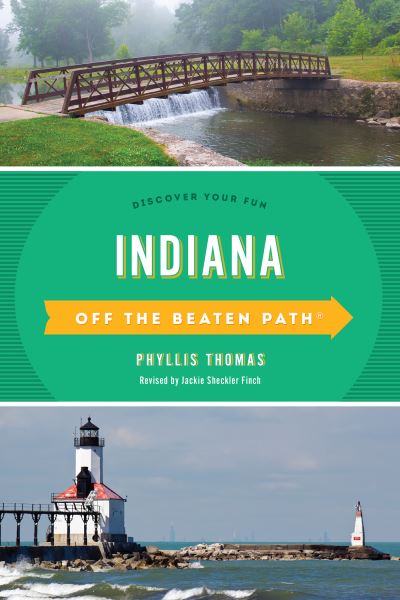 Indiana Off the Beaten Path®: Discover Your Fun - Off the Beaten Path Series - Phyllis Thomas - Books - Rowman & Littlefield - 9781493053551 - July 1, 2021
