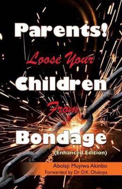 Cover for Abolaji Muyiwa Akinbo · Parents! Loose Your Children from Bondage (Paperback Book) (2015)