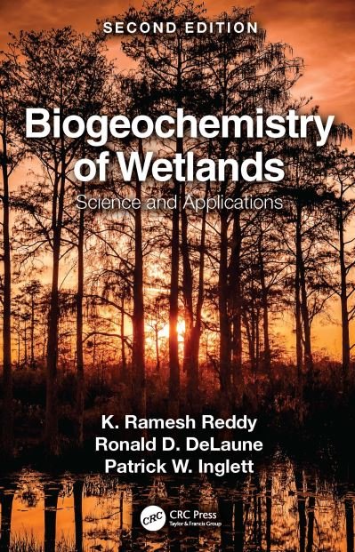Cover for Reddy, K. Ramesh (University of Florida, USA) · Biogeochemistry of Wetlands: Science and Applications (Hardcover Book) (2022)