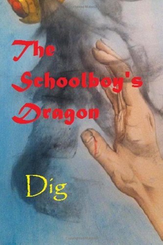 Cover for Dig · The Schoolboy's Dragon (Adventures in Time and Magic) (Volume 1) (Paperback Book) (2014)
