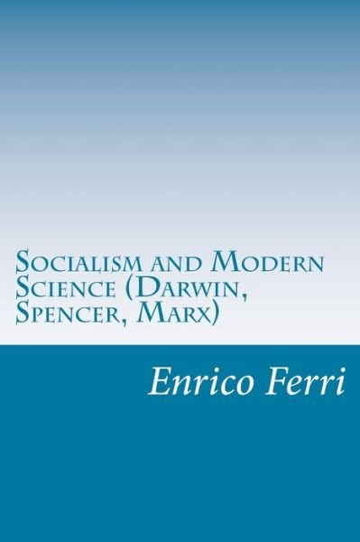 Cover for Enrico Ferri · Socialism and Modern Science (Darwin, Spencer, Marx) (Paperback Book) (2014)