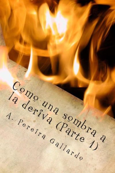 Cover for A Pereira Gallardo · Como Una Sombra a La Deriva (Parte 1) (Paperback Book) (2014)