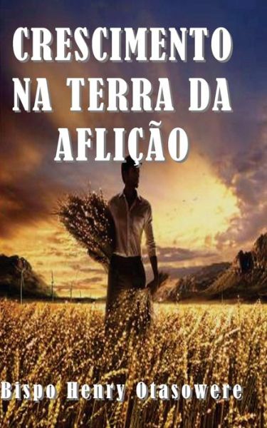 Cover for Bispo Henry Otasowere · Crescimento Na Terra Da Aflicao (Paperback Book) (2014)