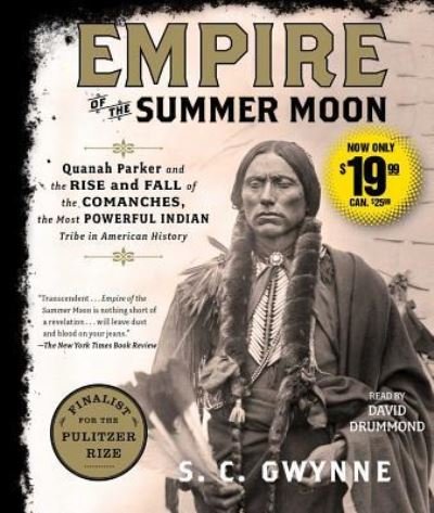 Cover for S. C. Gwynne · Empire of the Summer Moon Quanah Parker and the Rise and Fall of the Comanches, the Most Powerful Indian Tribe in American History (CD) (2016)