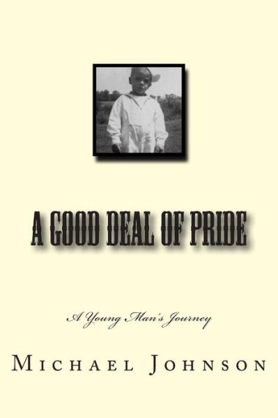 A Good Deal of Pride - Michael Johnson - Boeken - Createspace - 9781508568551 - 5 mei 2015