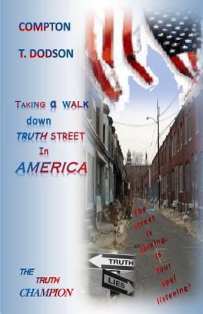 Cover for Compton T Dodson · Taking a Walk Down Truth Street in America: the Truth Champion (Paperback Book) (2015)