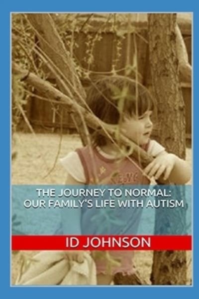 Cover for ID Johnson · The Journey to Normal : Our Family's Life with Autism (Paperback Bog) (2014)