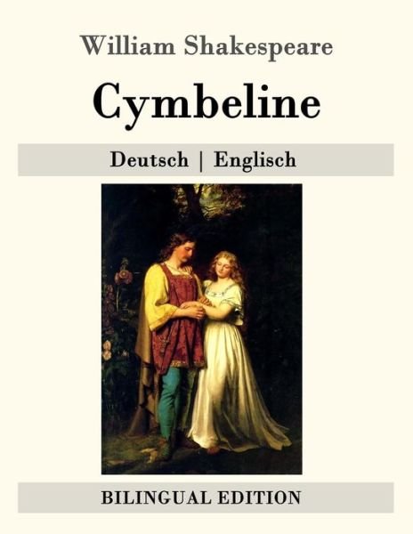 Cymbeline: Deutsch - Englisch - William Shakespeare - Livres - Createspace - 9781511412551 - 24 mars 2015
