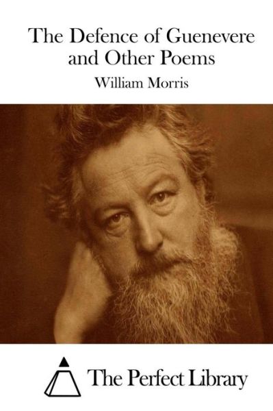 The Defence of Guenevere and Other Poems - William Morris - Books - Createspace - 9781512233551 - May 15, 2015