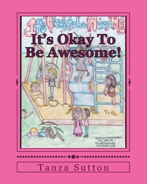 Cover for Ms Tanza Patrice Sutton · It's Okay to Be Awesome! (Paperback Bog) (2015)