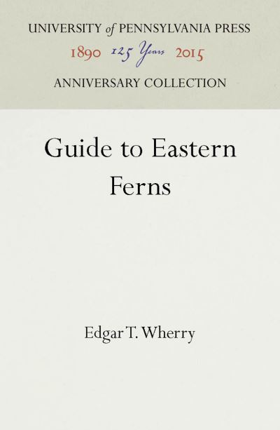 Cover for Edgar T. Wherry · Guide to Eastern Ferns (Hardcover Book) (1948)